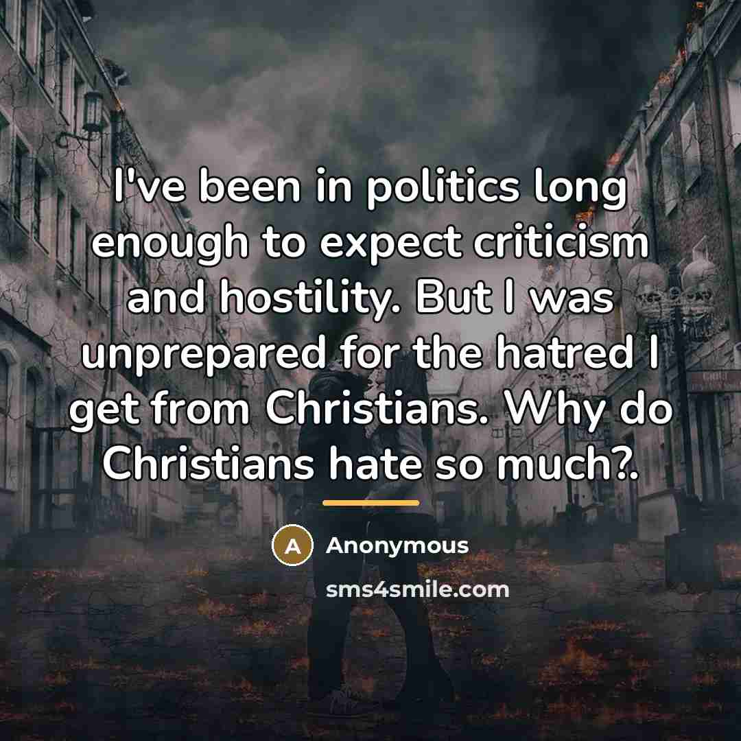 “I've been in politics long enough to expect criticism and…” quote by Anonymous