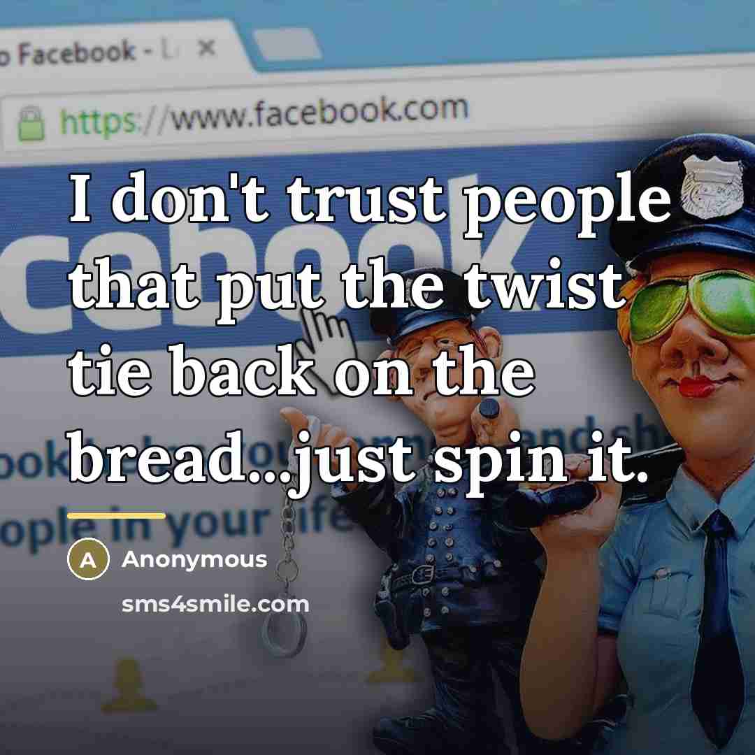 “I don't trust people that put the twist tie back…” quote by Anonymous