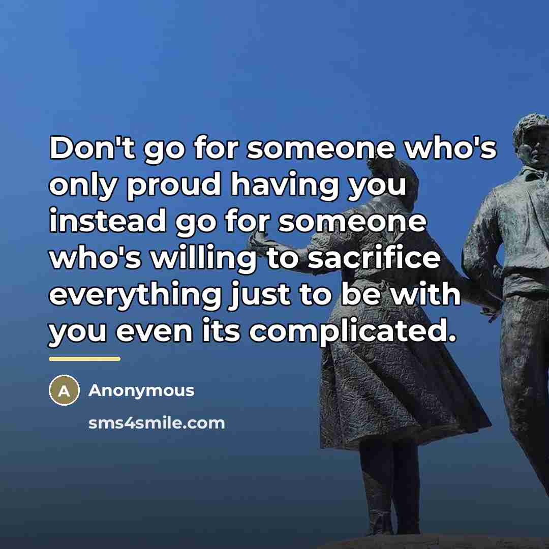 “Don't go for someone who's only proud having you instead…” quote by Anonymous