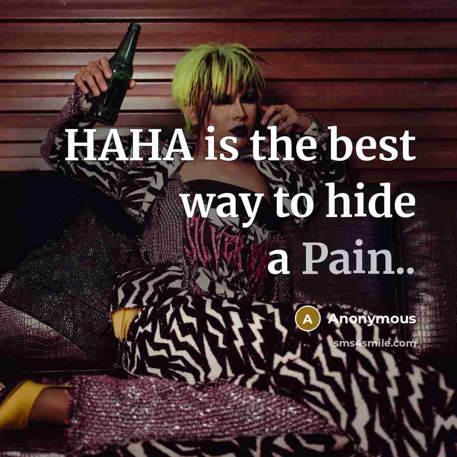“HAHA is the best way to hide a Pain..…” quote by Anonymous