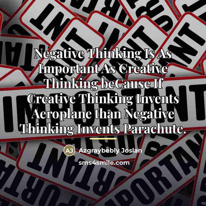 “Negative Thinking Is As Important As Creative Thinking beCause If…” quote by Azgraybebly Joslan