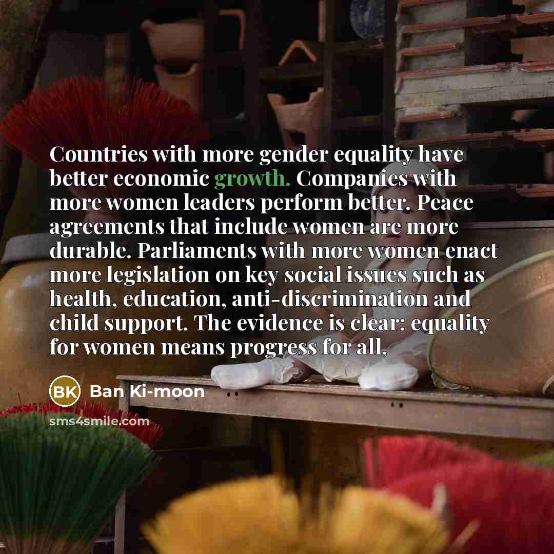 “Countries with more gender equality have better economic growth. Companies…” quote by Ban Ki-moon