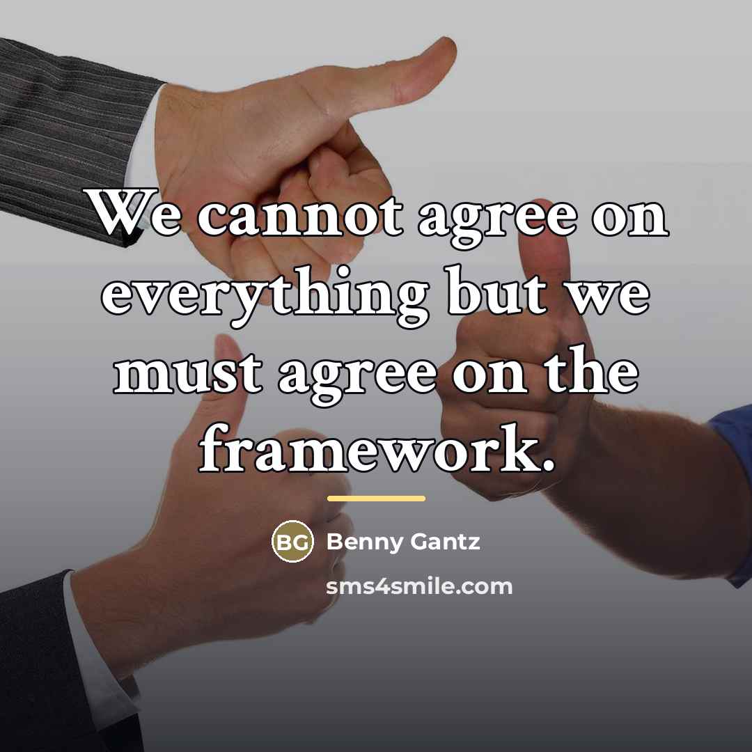 “We cannot agree on everything but we must agree on…” quote by Benny Gantz