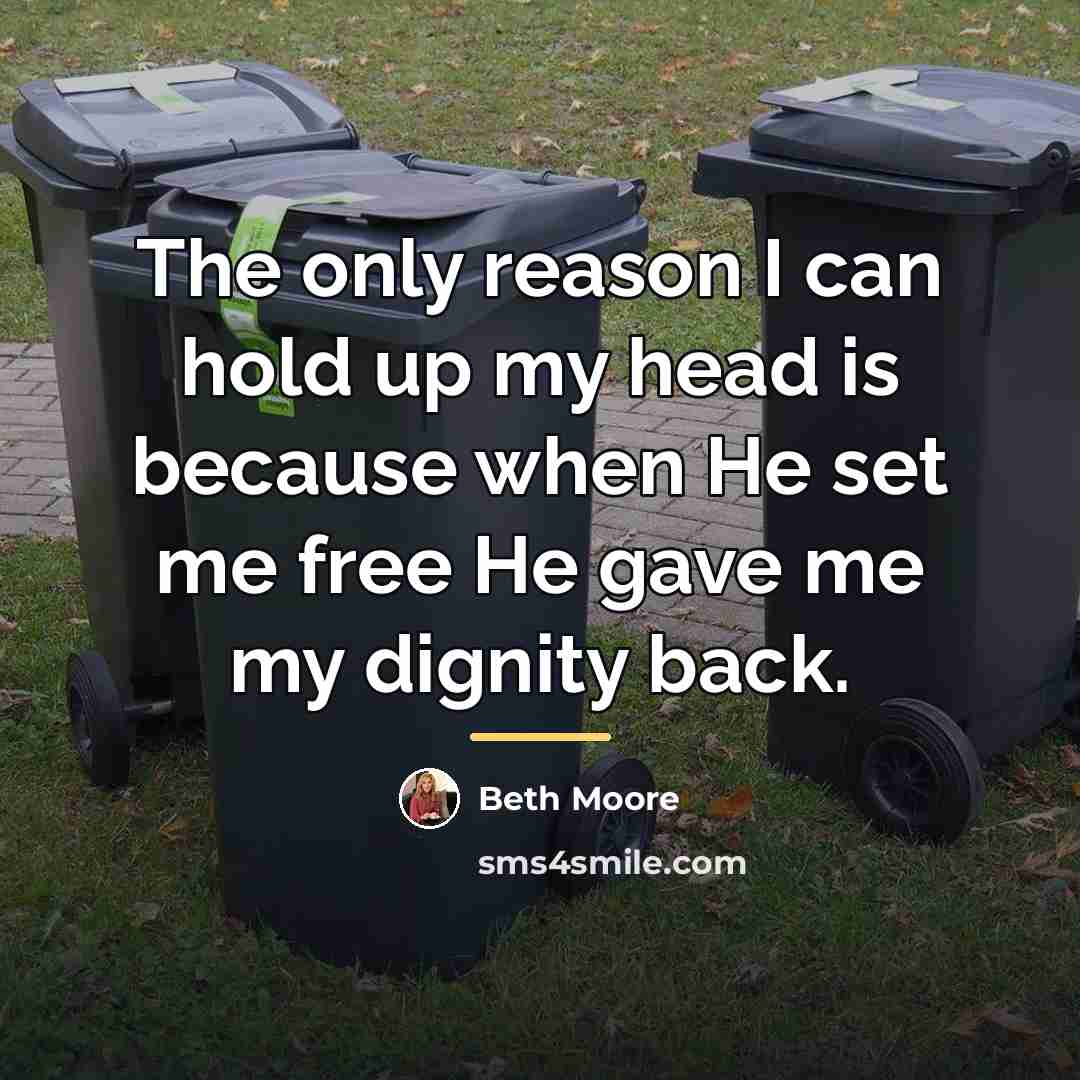 “The only reason I can hold up my head is…” quote by Beth Moore