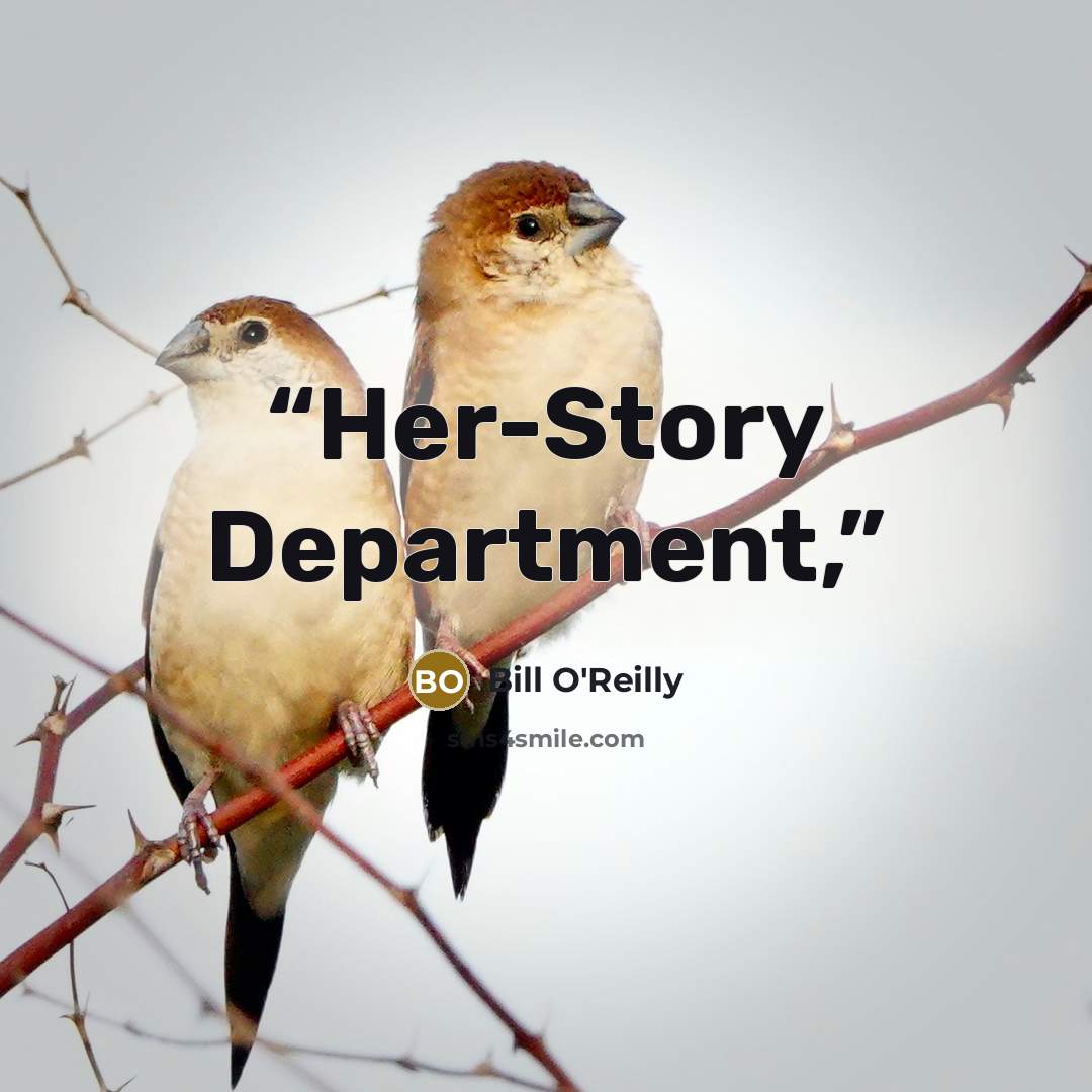 “Her-Story Department,” quote by Bill O'Reilly
