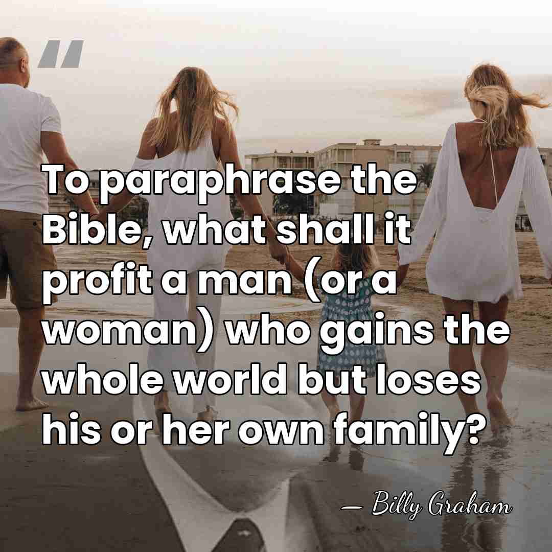 To paraphrase the Bible, what shall it profit a man (or a&hellip; - Billy Graham