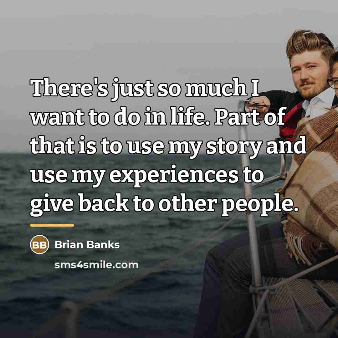 “There's just so much I want to do in life.…” quote by Brian Banks