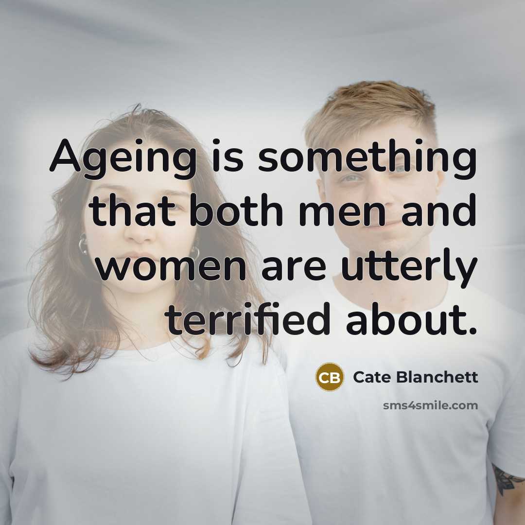 “Ageing is something that both men and women are utterly…” quote by Cate Blanchett