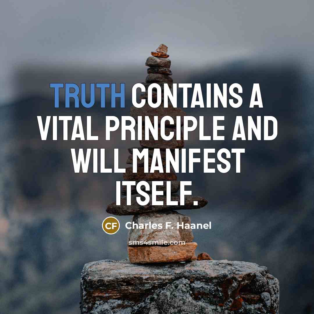 “Truth contains a vital principle and will manifest itself.…” quote by Charles F. Haanel