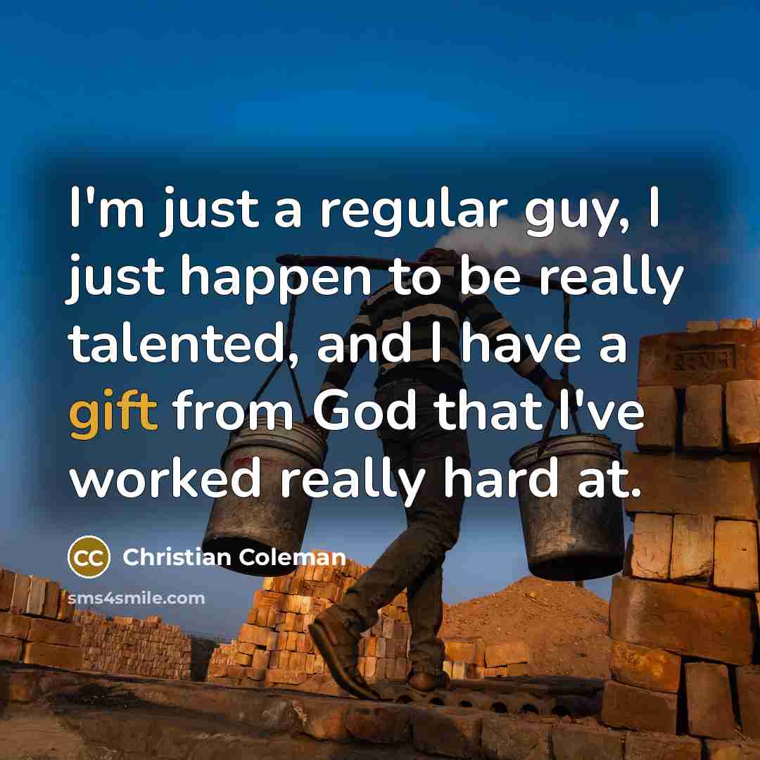 “I'm just a regular guy, I just happen to be…” quote by Christian Coleman