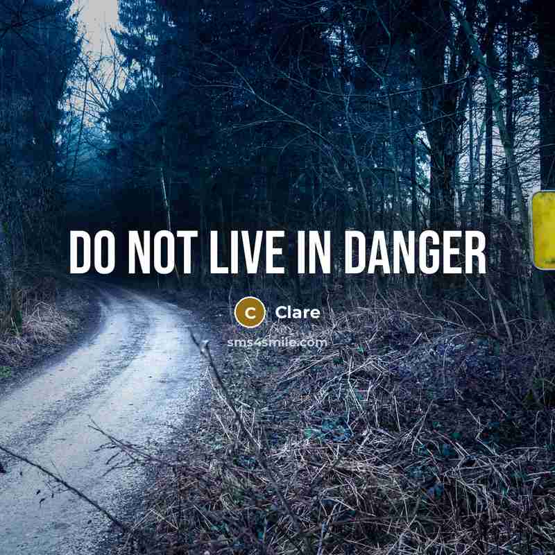 “Do not live in danger…” quote by Clare