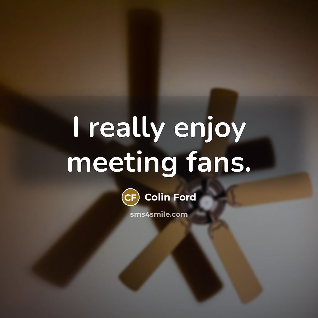 “I really enjoy meeting fans.…” quote by Colin Ford