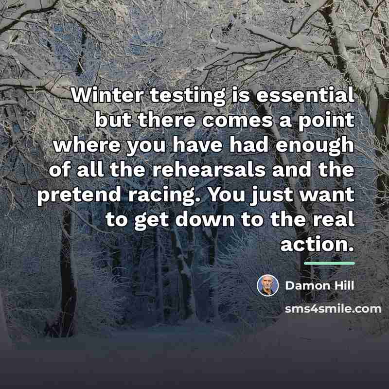 “Winter testing is essential but there comes a point where…” quote by Damon Hill