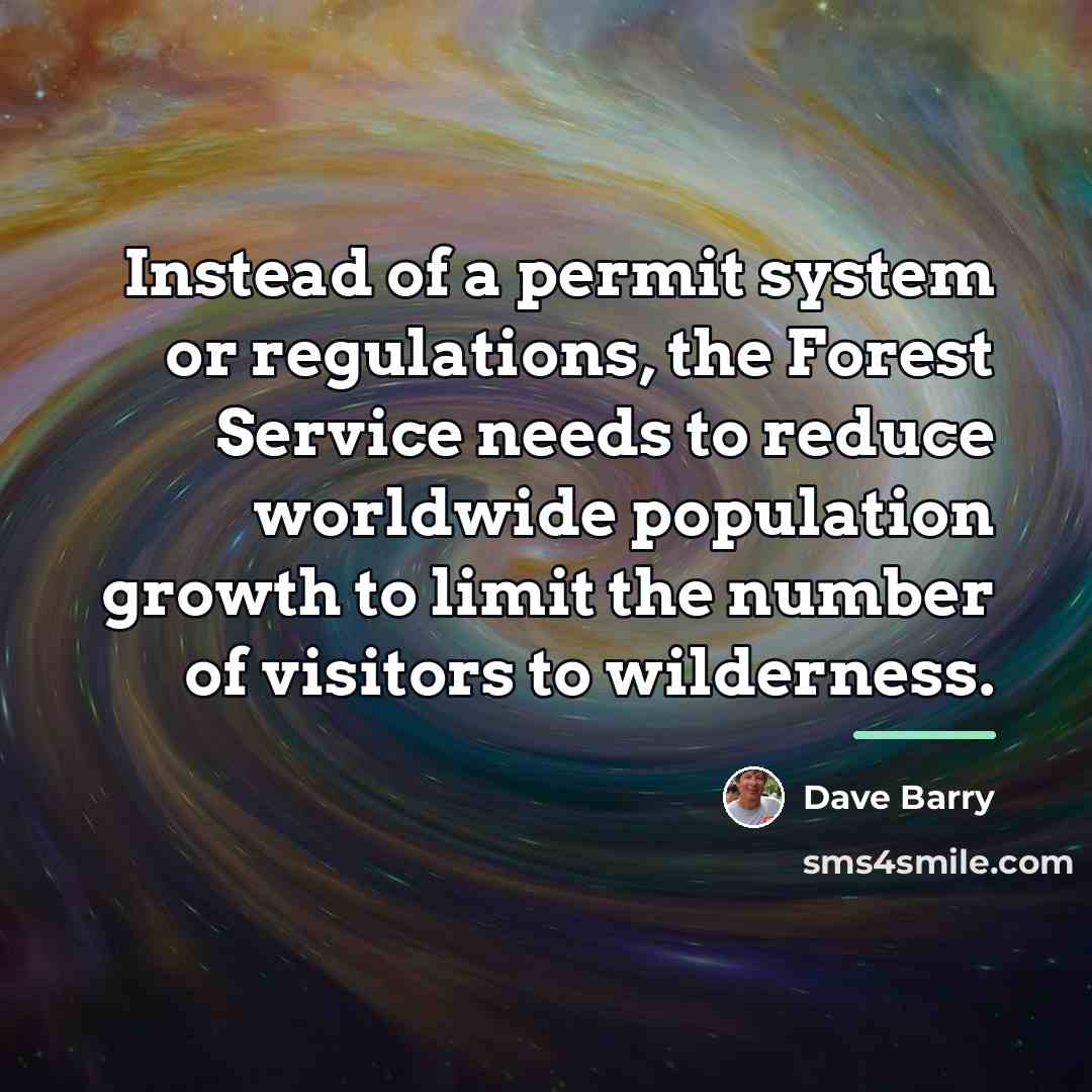 “Instead of a permit system or regulations, the Forest Service…” quote by Dave Barry