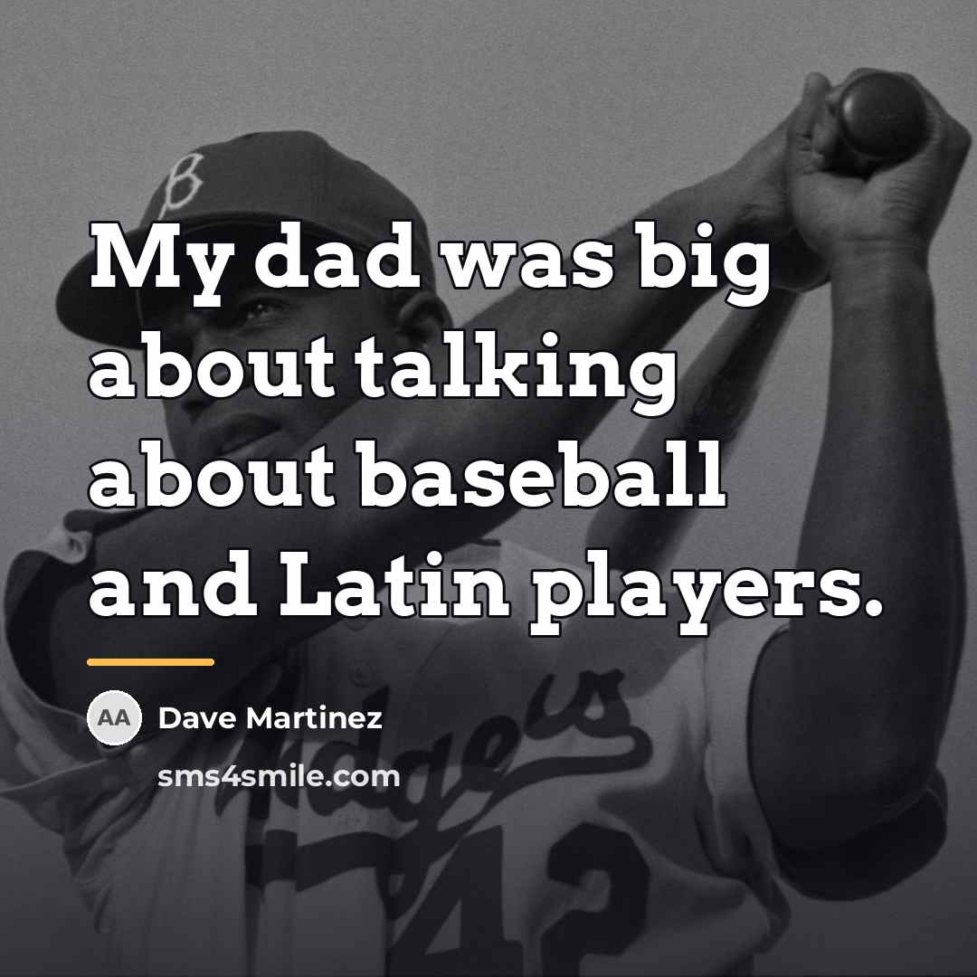 “My dad was big about talking about baseball and Latin…” quote by Dave Martinez
