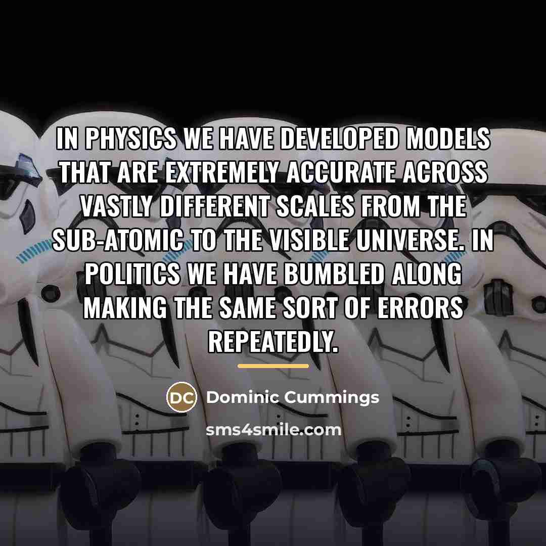 “In physics we have developed models that are extremely accurate…” quote by Dominic Cummings
