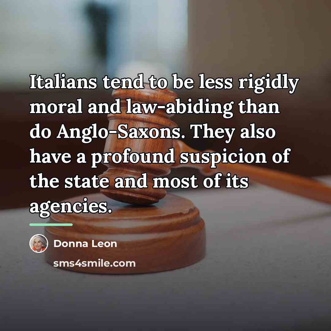 “Italians tend to be less rigidly moral and law-abiding than…” quote by Donna Leon