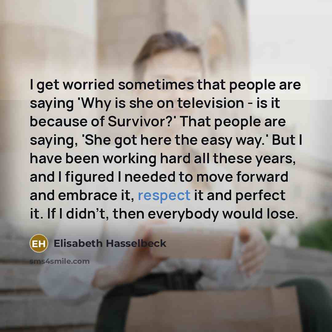 “I get worried sometimes that people are saying 'Why is…” quote by Elisabeth Hasselbeck