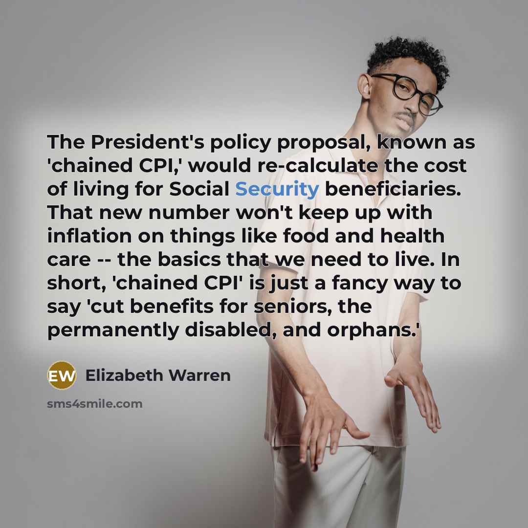 “The President's policy proposal, known as 'chained CPI,' would re-calculate…” quote by Elizabeth Warren