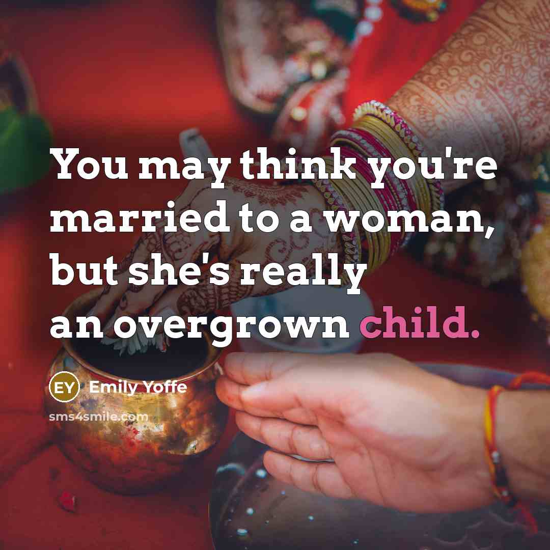 “You may think you're married to a woman, but she's…” quote by Emily Yoffe