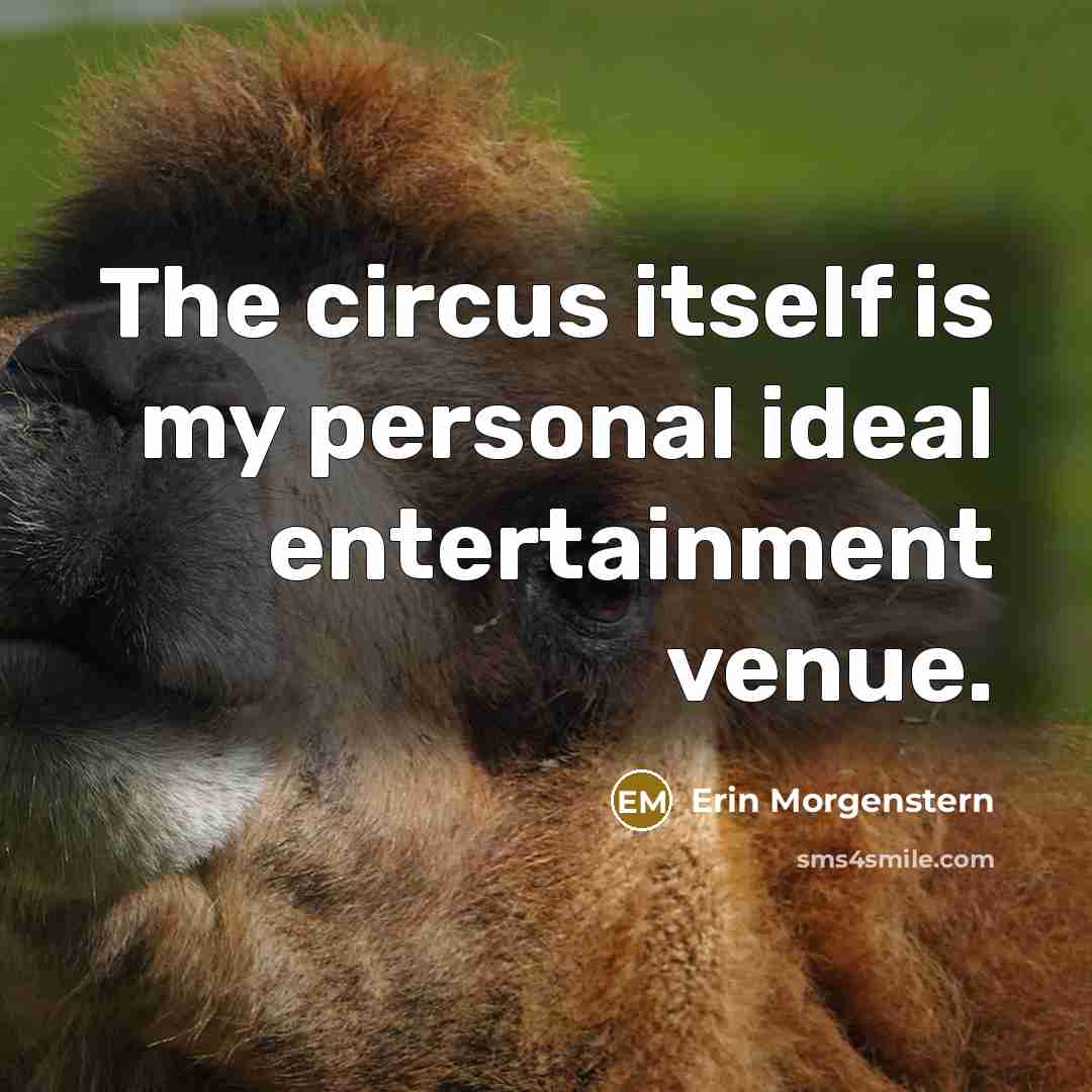 “The circus itself is my personal ideal entertainment venue.…” quote by Erin Morgenstern