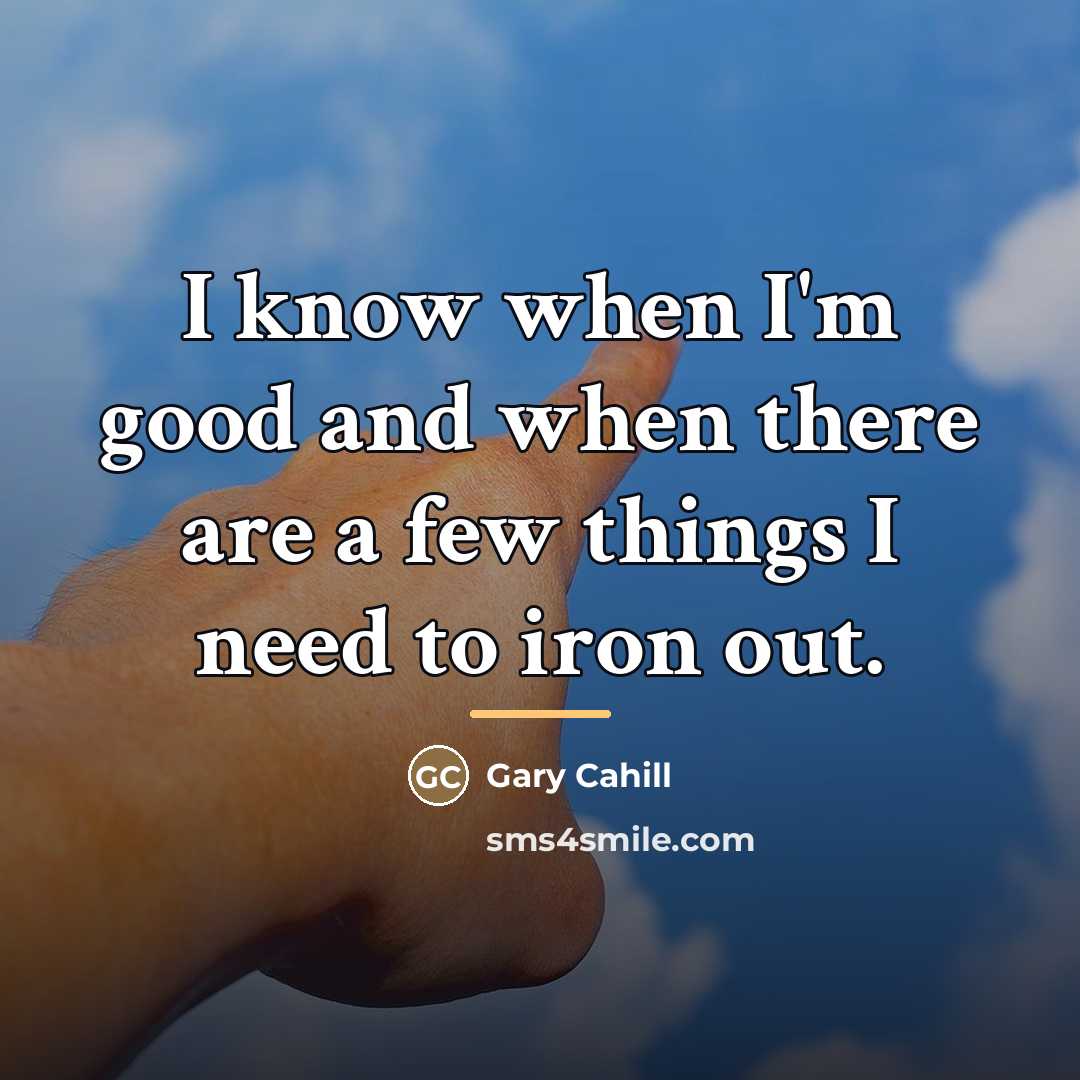 “I know when I'm good and when there are a…” quote by Gary Cahill
