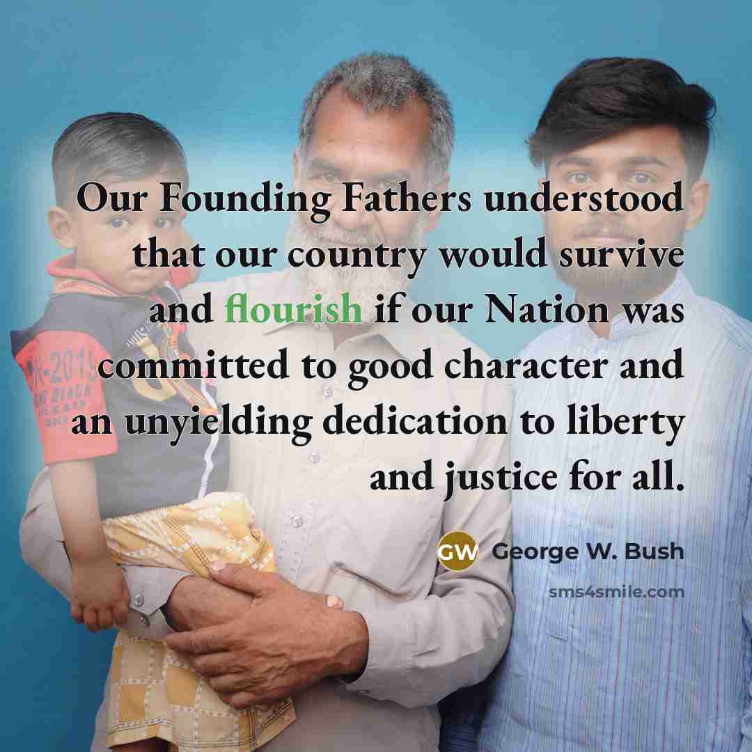 “Our Founding Fathers understood that our country would survive and…” quote by George W. Bush