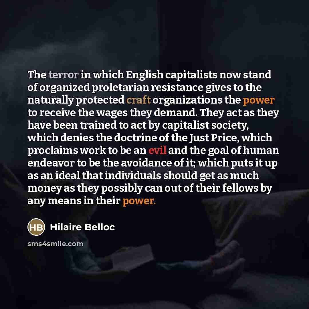 “The terror in which English capitalists now stand of organized…” quote by Hilaire Belloc