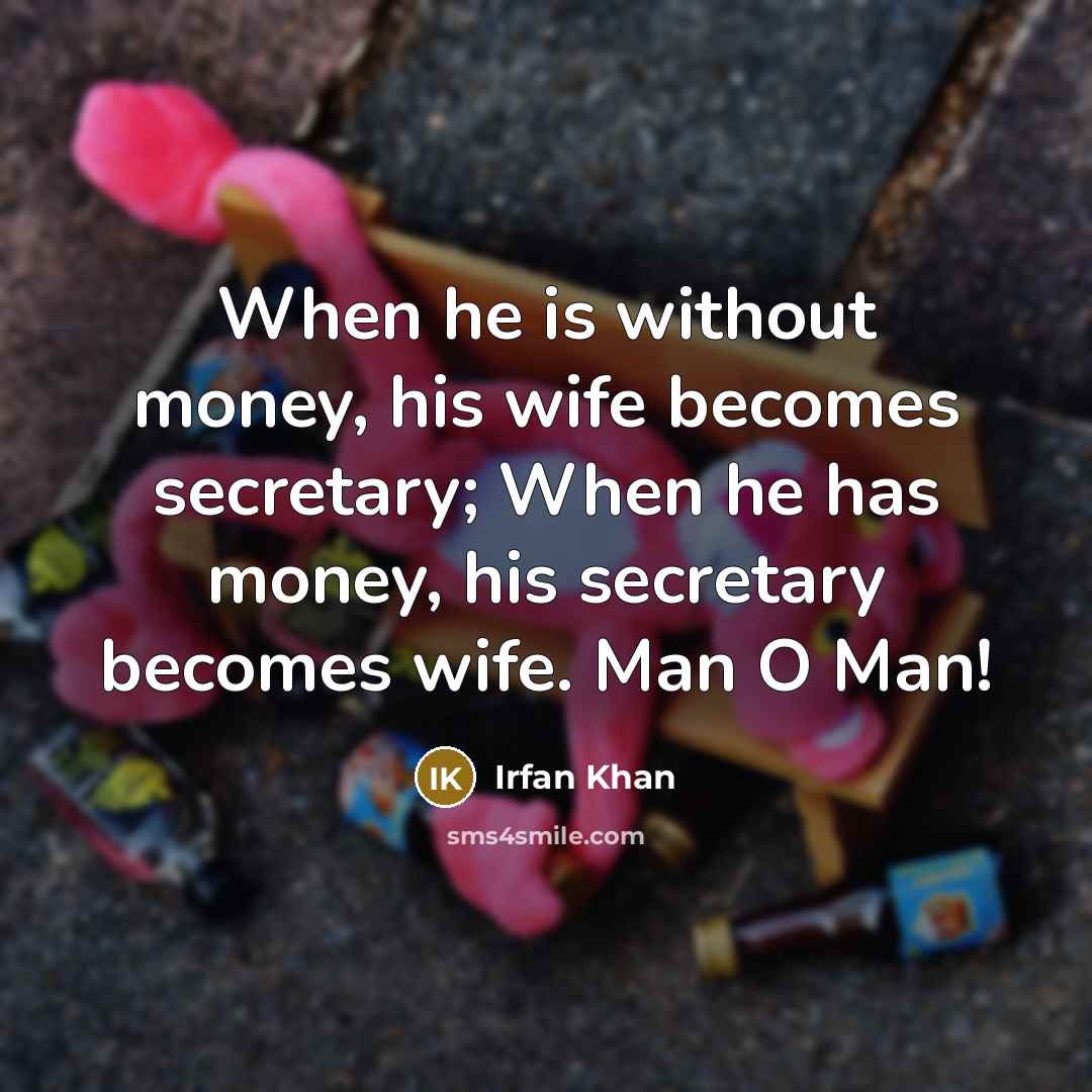 “When he is without money, his wife becomes secretary; When…” quote by Irfan Khan