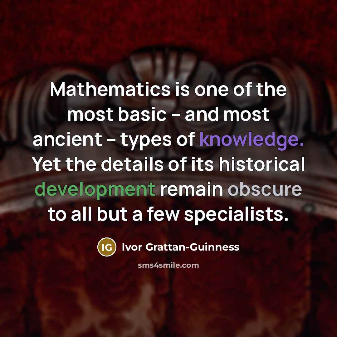 “Mathematics is one of the most basic -- and most…” quote by Ivor Grattan-Guinness