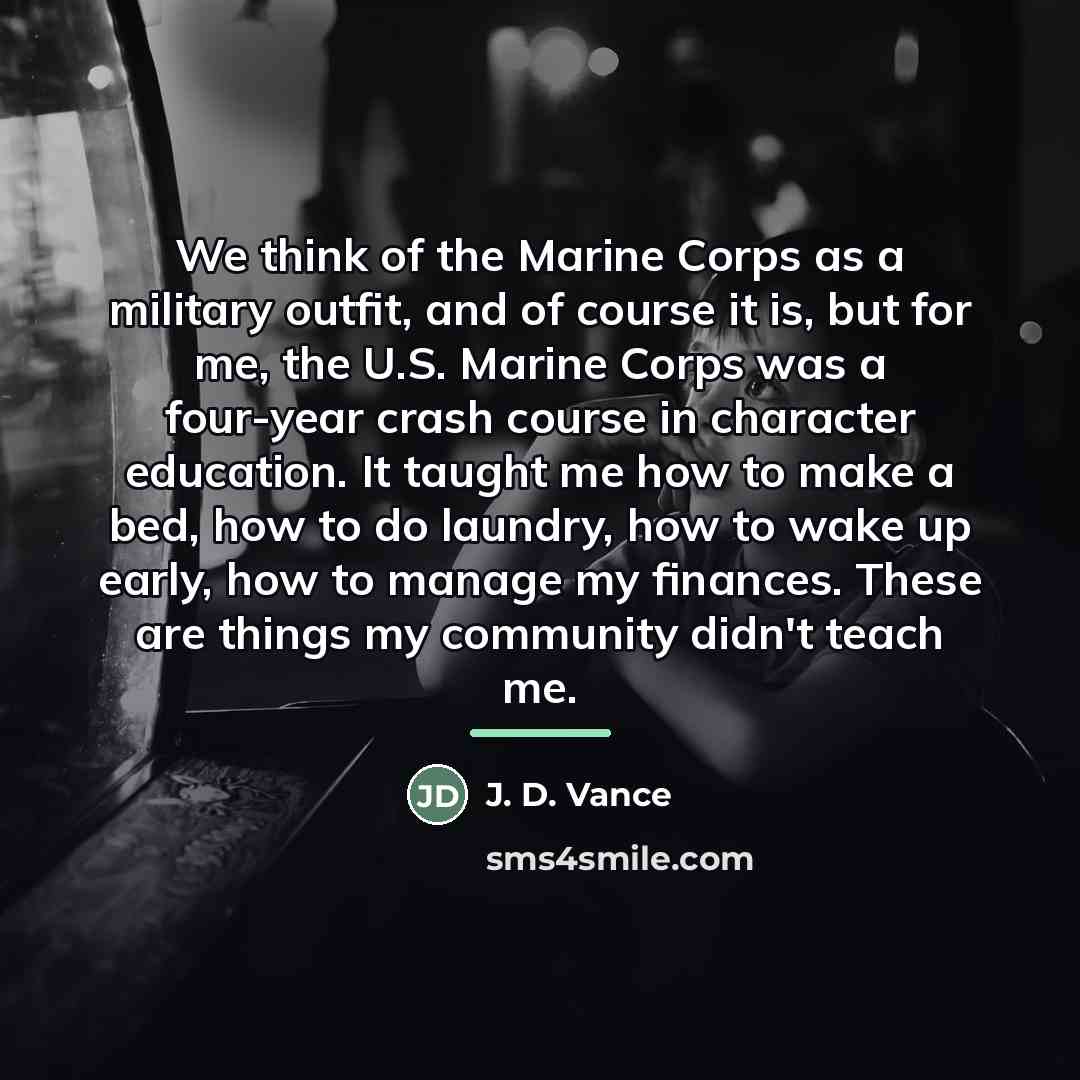 “We think of the Marine Corps as a military outfit,…” quote by J. D. Vance