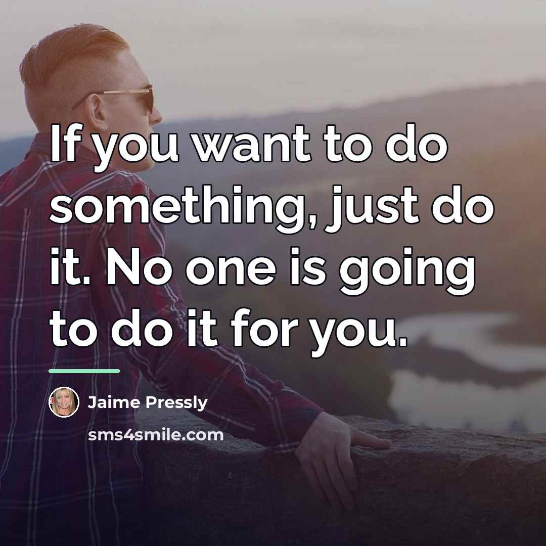 “If you want to do something, just do it. No…” quote by Jaime Pressly