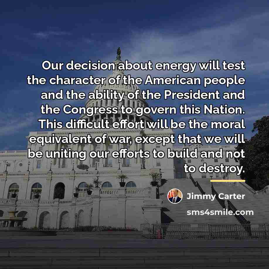 “Our decision about energy will test the character of the…” quote by Jimmy Carter