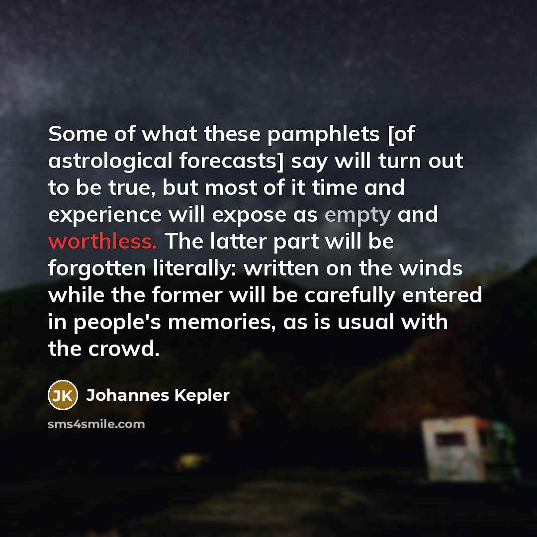 “Some of what these pamphlets [of astrological forecasts] say will…” quote by Johannes Kepler