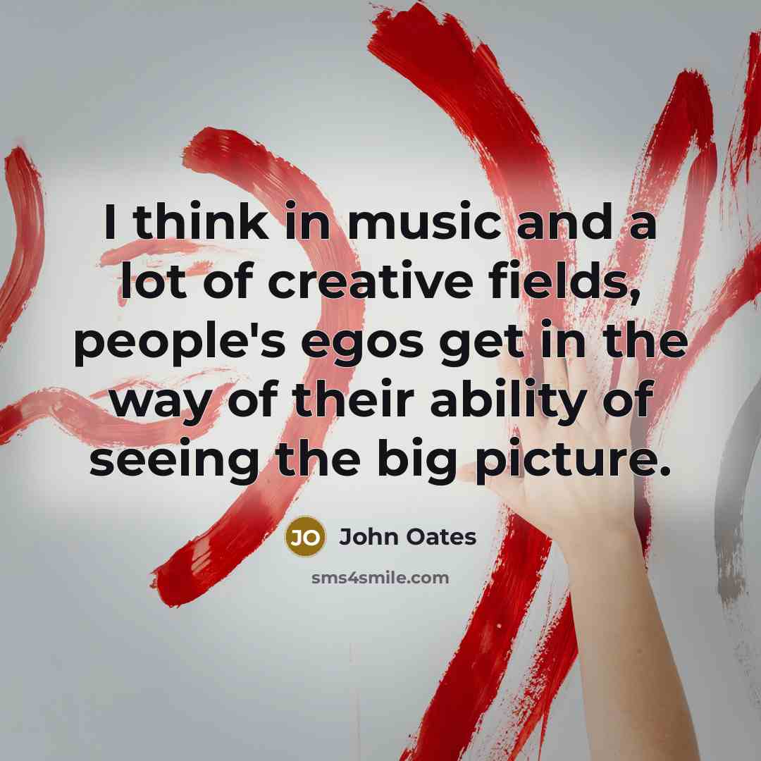 “I think in music and a lot of creative fields,…” quote by John Oates