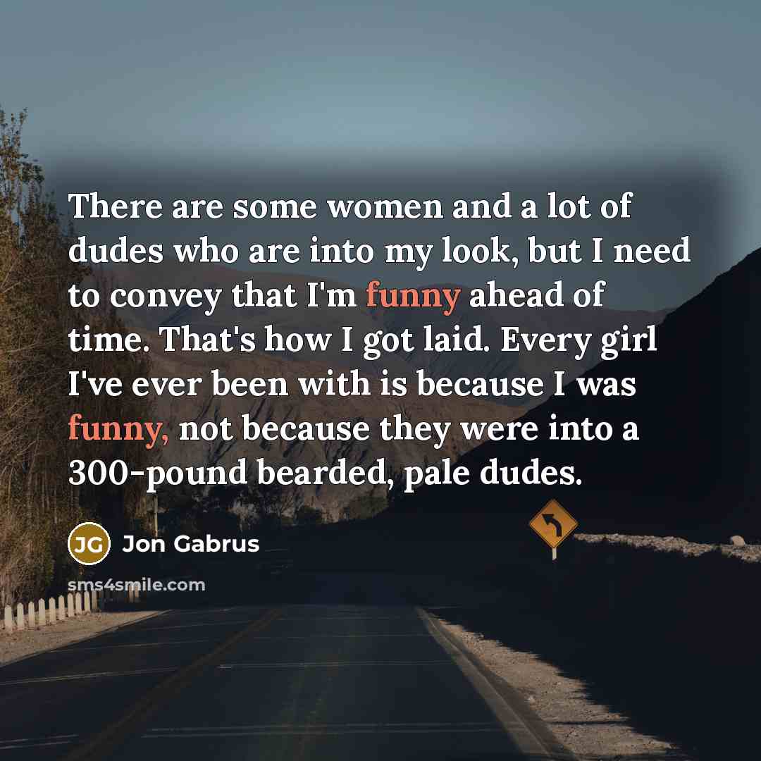 “There are some women and a lot of dudes who…” quote by Jon Gabrus