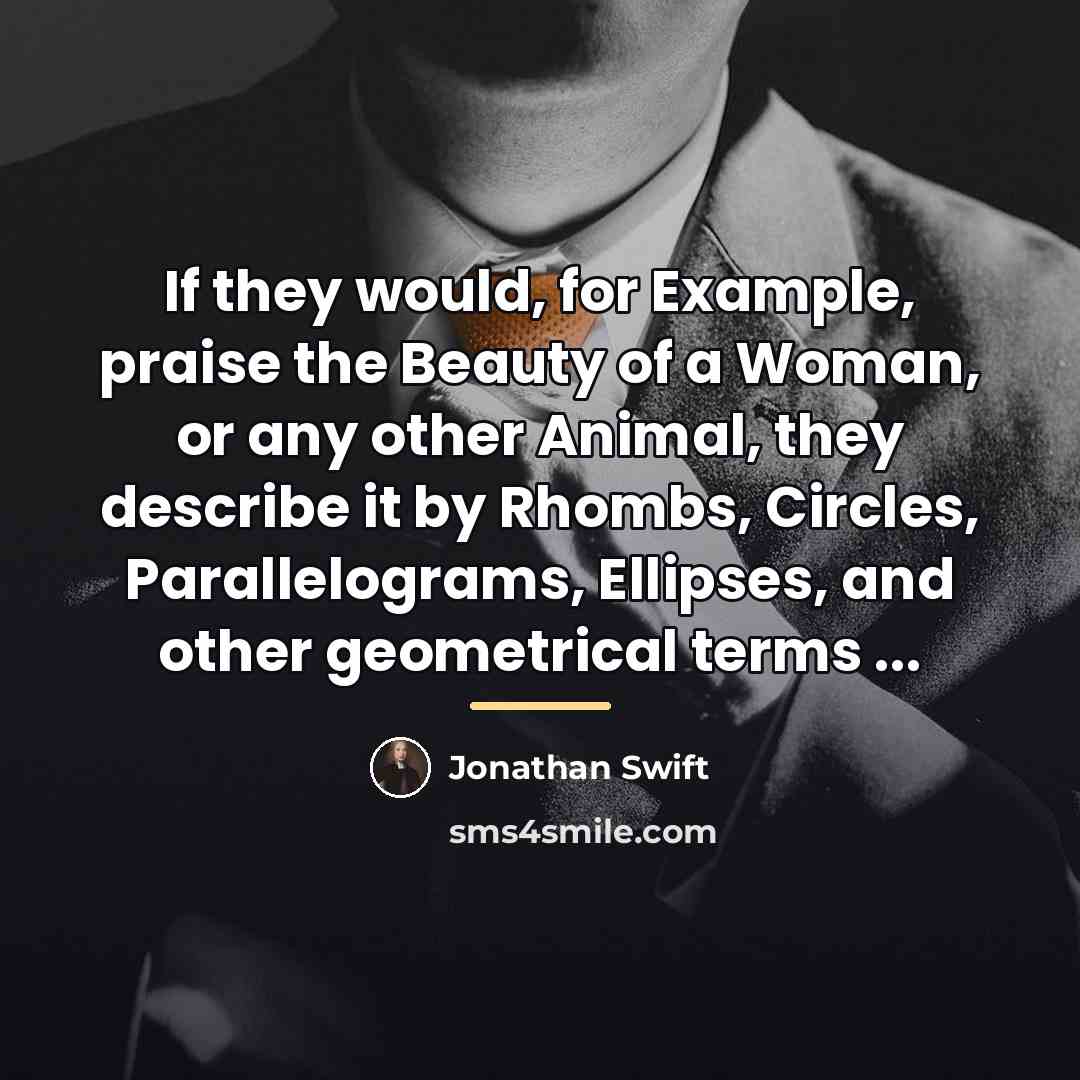 “If they would, for Example, praise the Beauty of a…” quote by Jonathan Swift