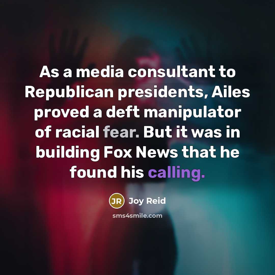 “As a media consultant to Republican presidents, Ailes proved a…” quote by Joy Reid