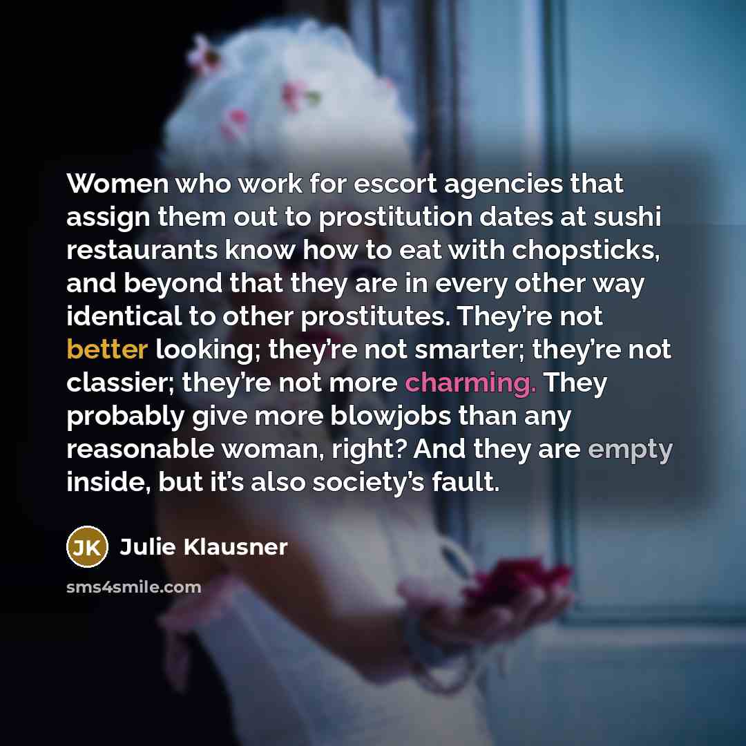 “Women who work for escort agencies that assign them out…” quote by Julie Klausner