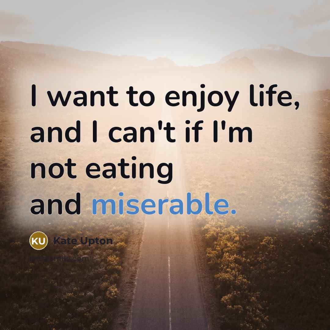“I want to enjoy life, and I can't if I'm…” quote by Kate Upton