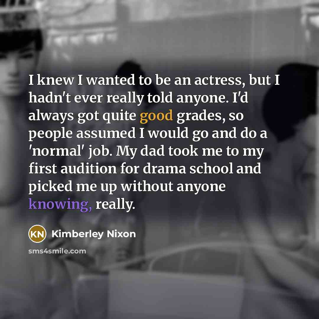 “I knew I wanted to be an actress, but I…” quote by Kimberley Nixon
