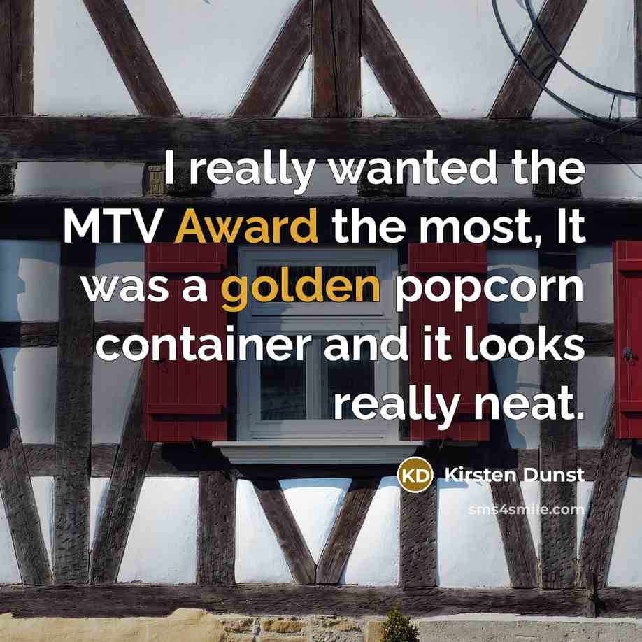 “I really wanted the MTV Award the most, It was…” quote by Kirsten Dunst
