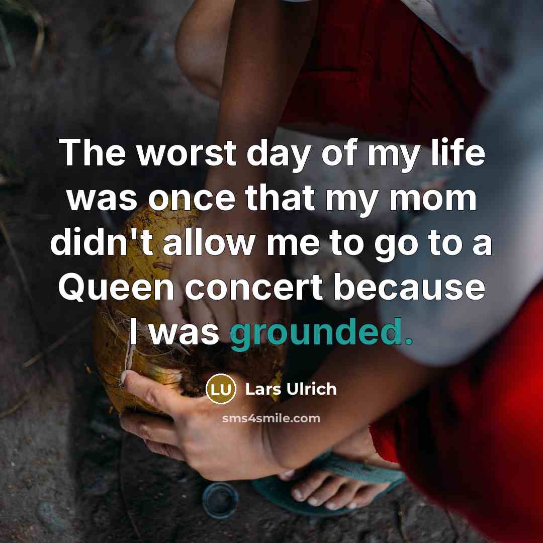 “The worst day of my life was once that my…” quote by Lars Ulrich