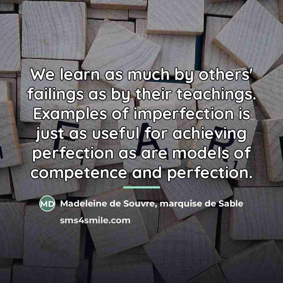 “We learn as much by others' failings as by their…” quote by Madeleine de Souvre, marquise de Sable