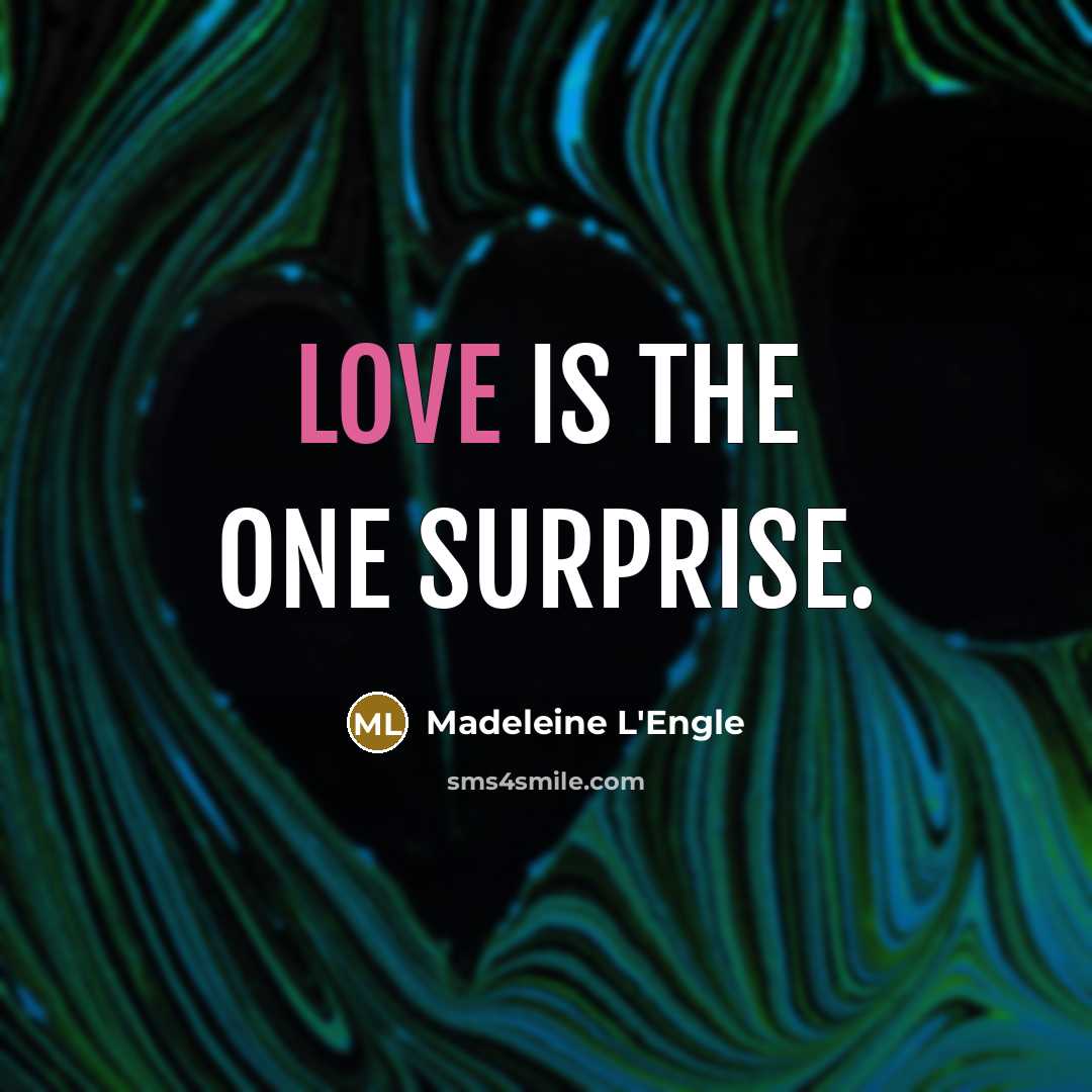 “Love is the one surprise.…” quote by Madeleine L'Engle