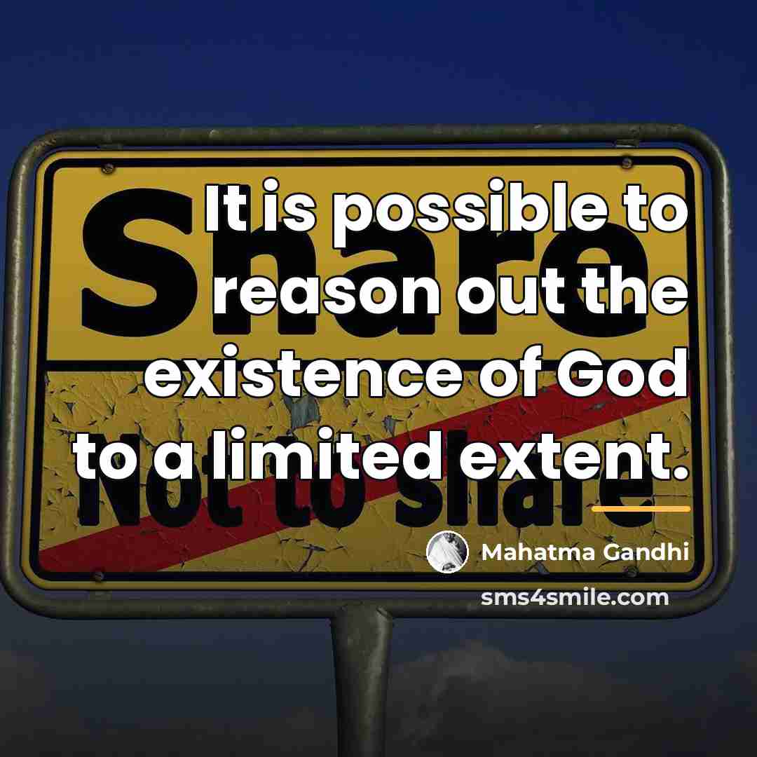 “It is possible to reason out the existence of God…” quote by Mahatma Gandhi