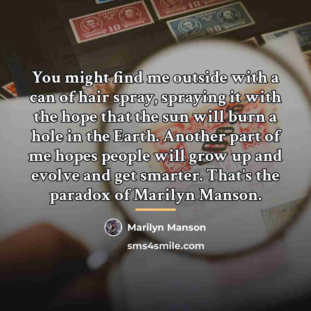 “You might find me outside with a can of hair…” quote by Marilyn Manson