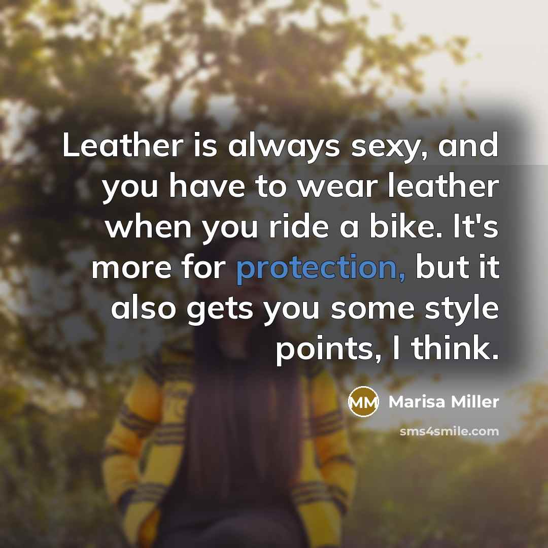 “Leather is always sexy, and you have to wear leather…” quote by Marisa Miller