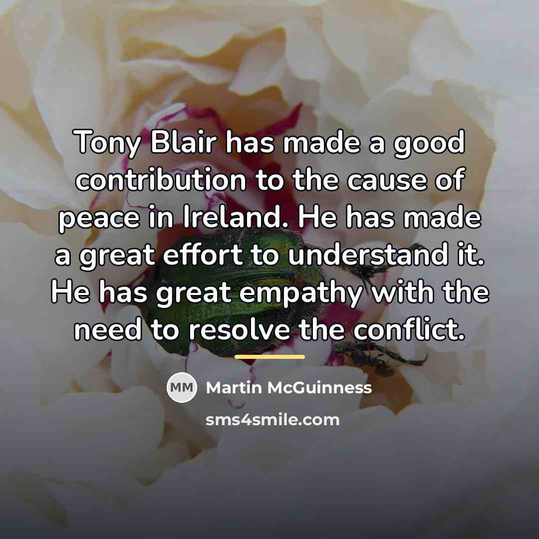 “Tony Blair has made a good contribution to the cause…” quote by Martin McGuinness