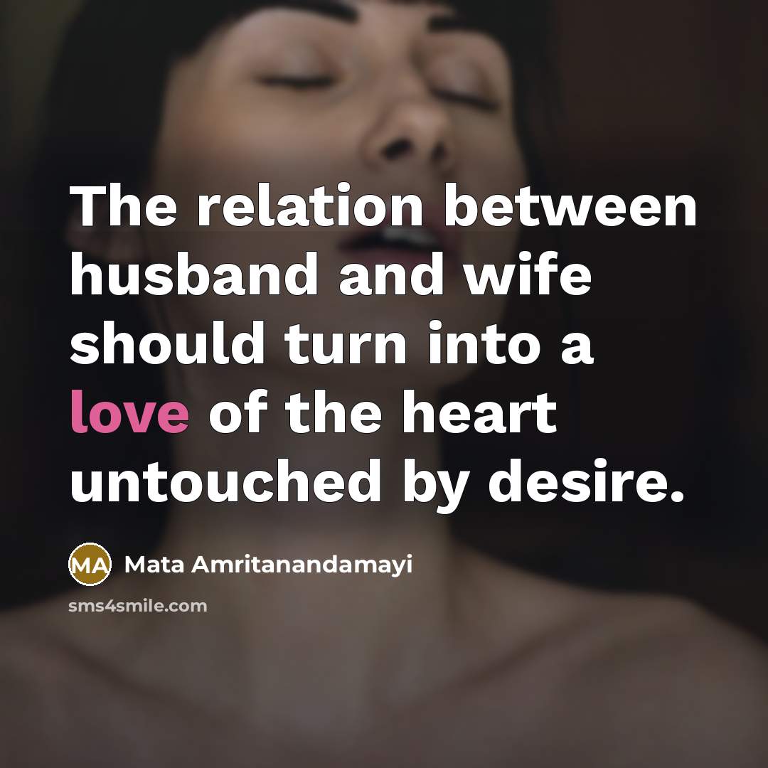 “The relation between husband and wife should turn into a…” quote by Mata Amritanandamayi